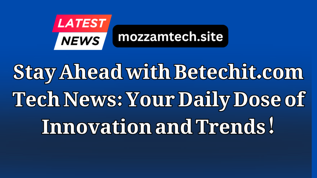 Betechit.com Tech News